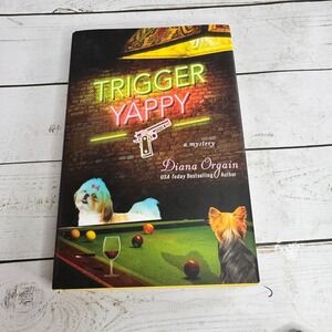 Trigger Yappy Diana Orgain 2016 First Edition Mystery Minotaur Books